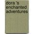 Dora 's Enchanted Adventures