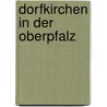 Dorfkirchen in der Oberpfalz by Peter Morsbach