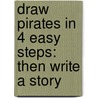 Draw Pirates In 4 Easy Steps: Then Write A Story door Stephanie Labaff