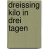 Dreissing Kilo In Drei Tagen by Kathrin Tsainis