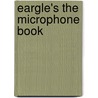 Eargle's The Microphone Book door Ray A. Rayburn