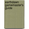 Earthdawn Gamemaster's Guide by James Flowers