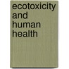 Ecotoxicity and Human Health door Frederick J. De Serres