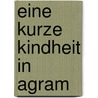 Eine kurze Kindheit in Agram door Bora Cosic