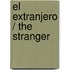 El Extranjero / The Stranger