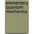 Elementary Quantum Mechanics