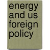 Energy And Us Foreign Policy door Ahmed Mahdi