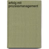 Erfolg mit Prozessmanagement by Manfred J. Senden