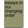Essays In Our Changing Order by Veblen Thorstein