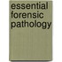 Essential Forensic Pathology