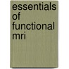 Essentials Of Functional Mri door Patrick W. Stroman