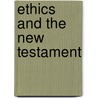 Ethics And The New Testament door Rick Holden