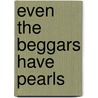 Even The Beggars Have Pearls door Peter Wyton