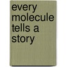 Every Molecule Tells A Story door Simon Cotton