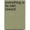 Everything Is Its Own Reward door Paul Madonna