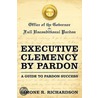 Executive Clemency By Pardon door Simone R. Richardson