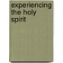 Experiencing the Holy Spirit