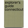Explorer's Guide Connecticut by Andi Marie Cantele