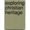 Exploring Christian Heritage door Rady Roldan-Figueroa