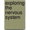 Exploring The Nervous System door Robert Schoenfeld