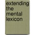 Extending The Mental Lexicon