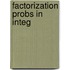 Factorization Probs In Integ