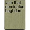 Faith That Dominated Baghdad door Pastor Jeffery Mathews