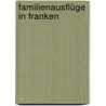 Familienausflüge in Franken by Marion Schaub