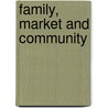 Family, Market And Community door Patrick Hennessy