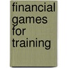 Financial Games For Training by John Kind