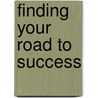 Finding Your Road To Success by Patrick Daniel Ca