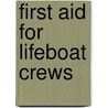First Aid For Lifeboat Crews door British Paramedic Association