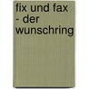 Fix und Fax - Der Wunschring by Jürgen Kieser