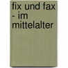 Fix und Fax - Im Mittelalter door Jürgen Kieser