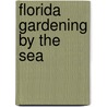 Florida Gardening By The Sea door Mary Jane Mcswain