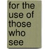 For The Use Of Those Who See