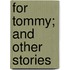 For Tommy; And Other Stories