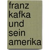 Franz Kafka Und Sein Amerika door Maarten Gassmann
