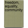 Freedom, Equality, Community door James P. Bickerton