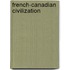 French-Canadian Civilization
