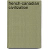 French-Canadian Civilization door Louis Balthazar