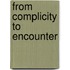 From Complicity To Encounter