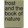 Frost and the Book of Nature door George F. Bagby