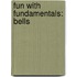 Fun With Fundamentals: Bells