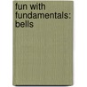 Fun With Fundamentals: Bells door Fred Weber