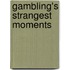 Gambling's Strangest Moments