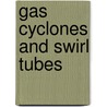 Gas Cyclones And Swirl Tubes door Louis E. Stein