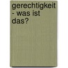 Gerechtigkeit - Was Ist Das? by Daliborka Horvat