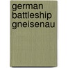 German Battleship  Gneisenau door Siegfried Breyer