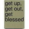 Get Up, Get Out, Get Blessed door Bryan Cutshall